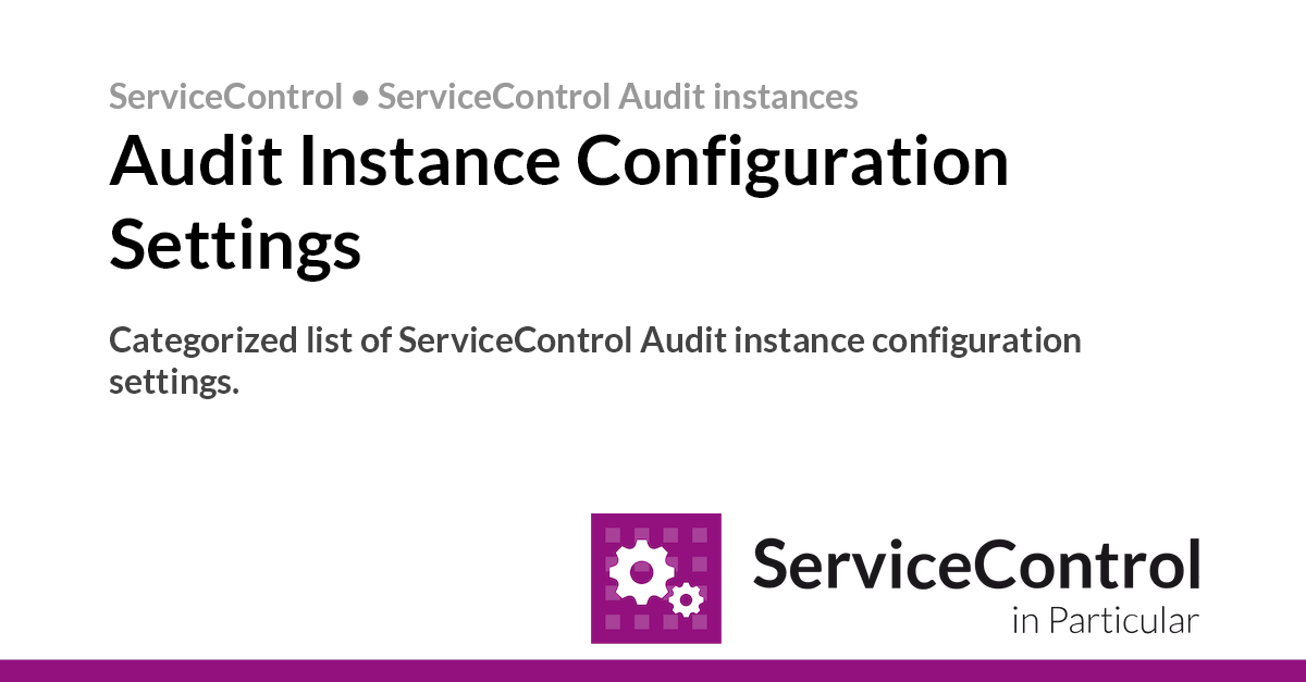 Audit Instance Configuration Settings • ServiceControl • Particular Docs