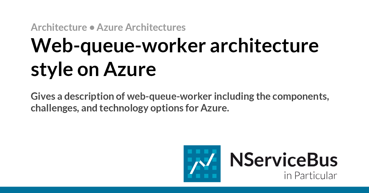 Web-queue-worker architecture style on Azure • NServiceBus • Particular ...