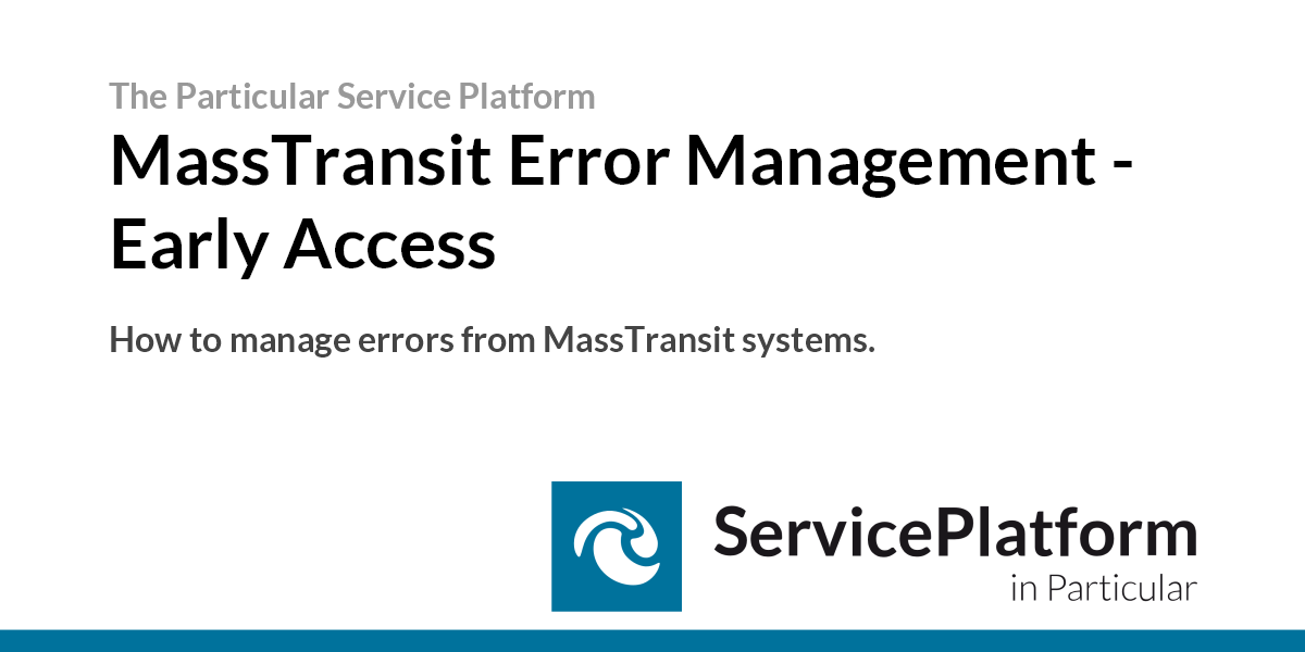 Masstransit Error Management Early Access Nservicebus Particular Docs Masstransit Error Management Early Access Nservicebus Particular Docs