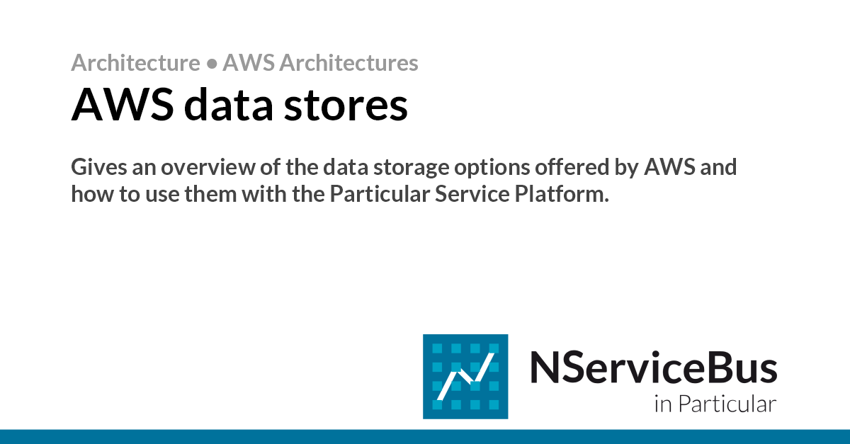 AWS data stores • NServiceBus • Particular Docs