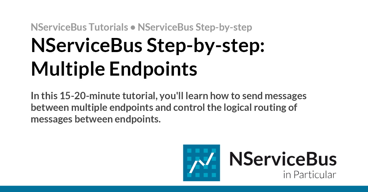Nservicebus Design NServiceBus Step-by-step: Multiple Endpoints • Particular Docs