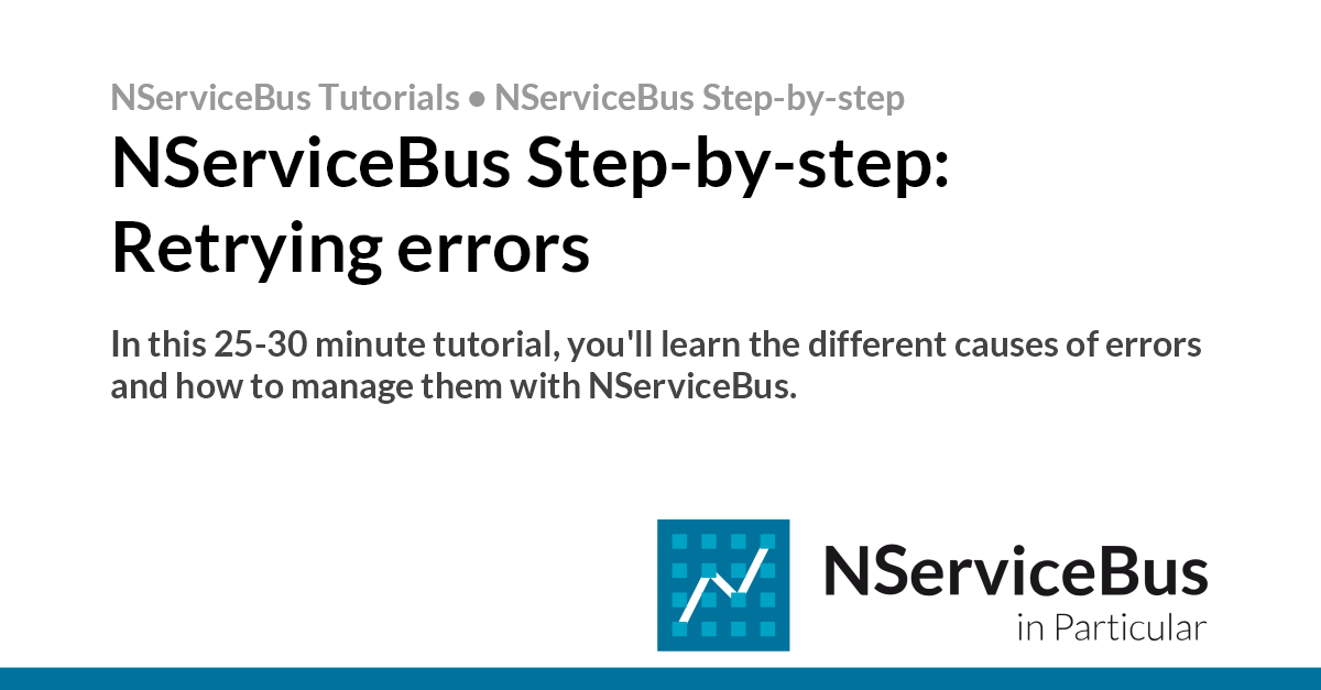 NServiceBus Step-by-step: Retrying errors • Particular Docs