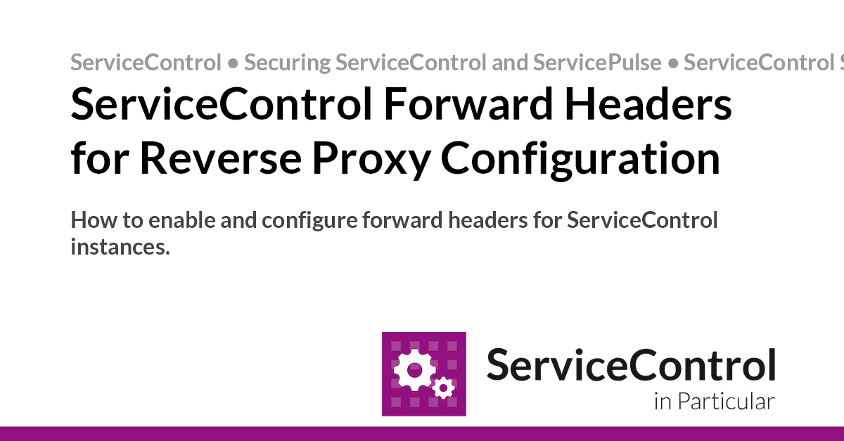 Service Corridor Header ServiceControl Forward Headers for Reverse Proxy Configuration ...