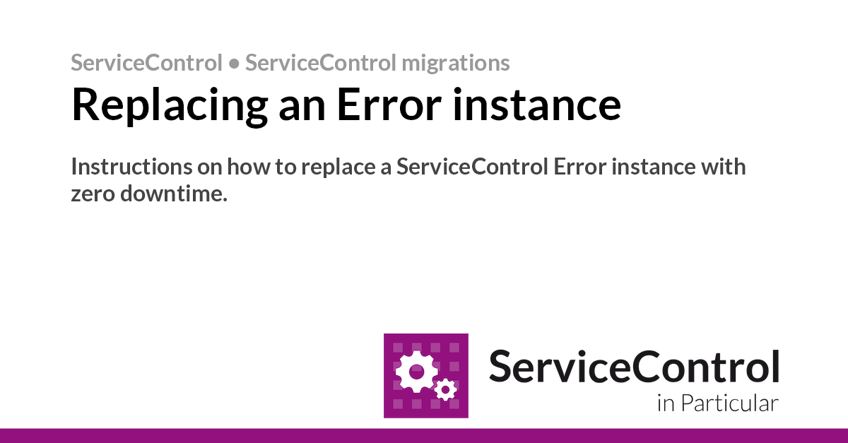 Replacing an Error instance • ServiceControl • Particular Docs