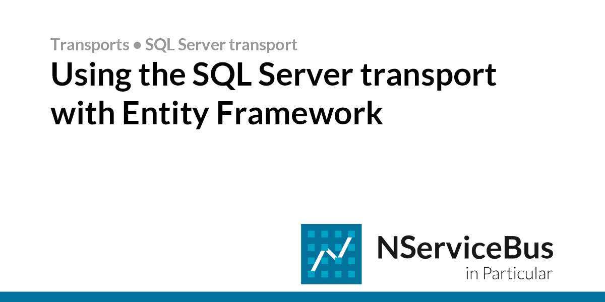 Using the SQL Server transport with Entity Framework • SQL Server ...