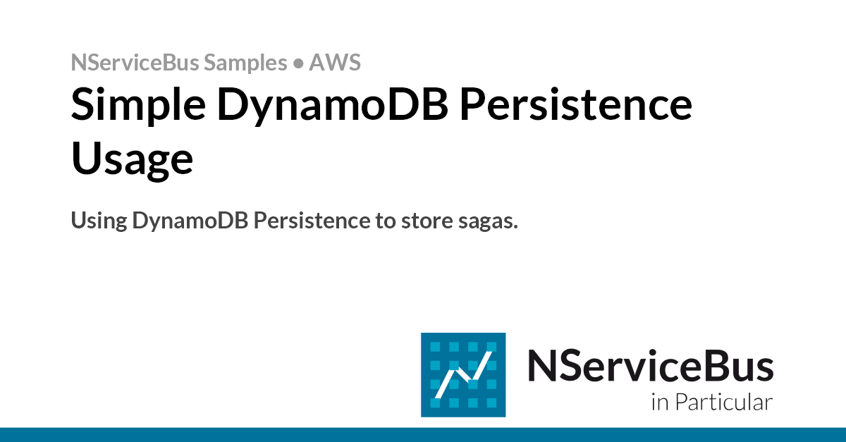 Simple DynamoDB Persistence Usage • NServiceBus.Persistence.DynamoDB ...