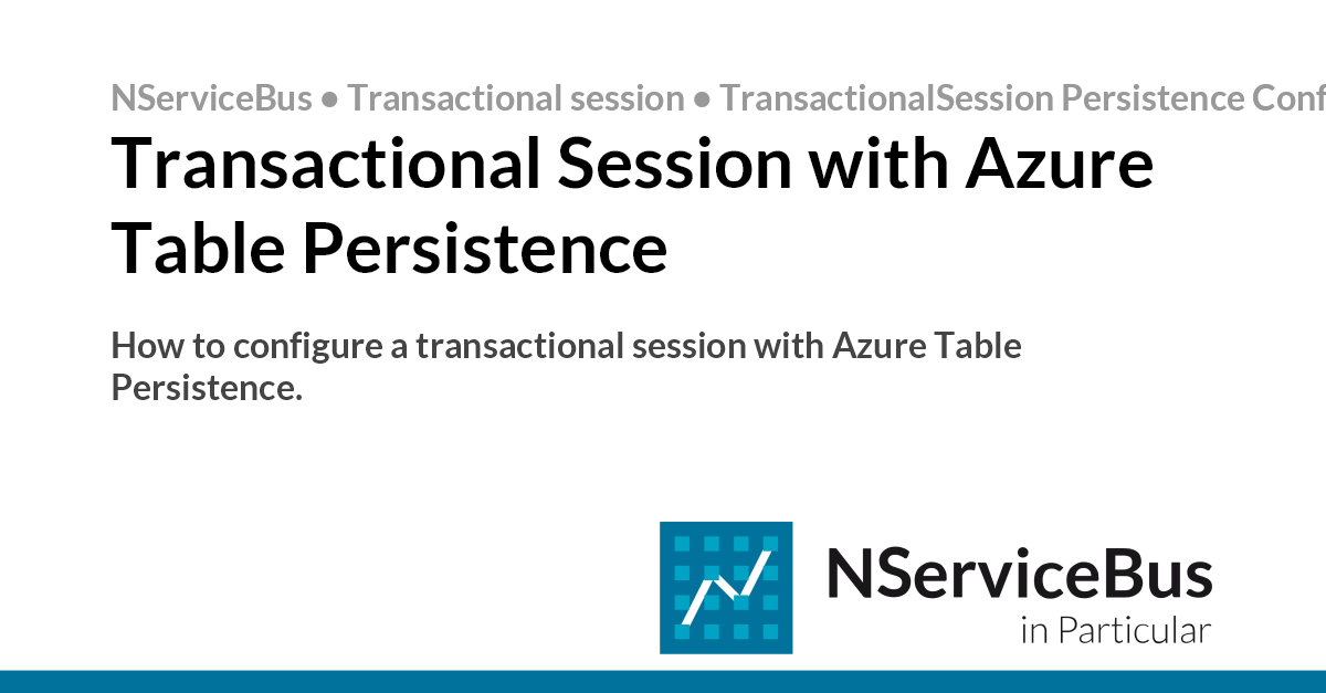 Transactional Session with Azure Table Persistence • NServiceBus ...