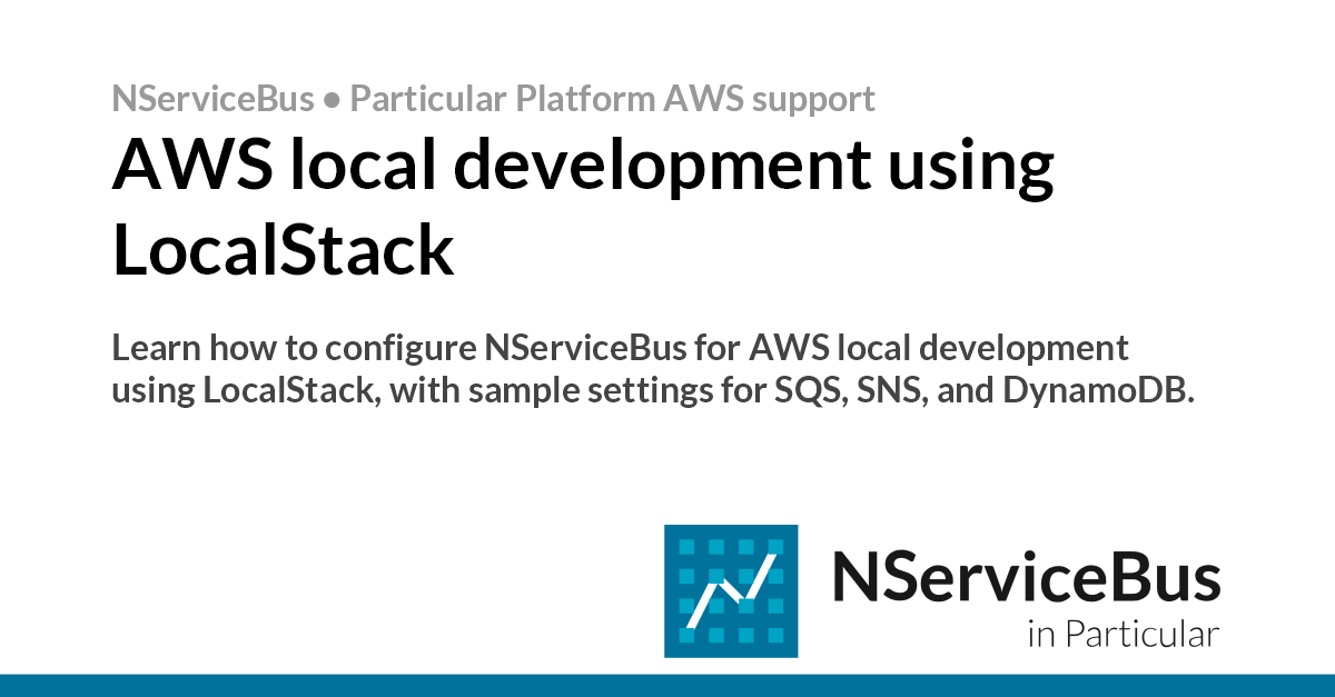 AWS local development using LocalStack • NServiceBus • Particular Docs