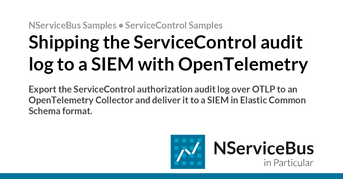 Shipping the ServiceControl audit log to a SIEM with OpenTelemetry ...