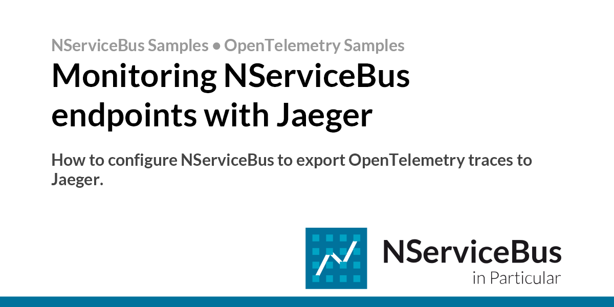Monitoring NServiceBus endpoints with Jaeger • NServiceBus Samples